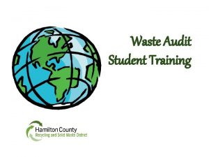 Waste Audit Student Training WHY Investigate WASTE Hamilton