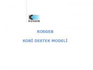 KOSGEB KOB DESTEK MODEL KOSGEB DESTEKLERNDEN NASIL YARARLANILIR