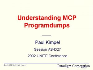 Understanding MCP Programdumps Paul Kimpel Session AS 4027