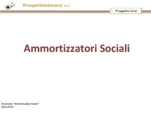 Ammortizzatori Sociali Strumento Ammortizzatori Sociali 25012011 CASSA INTEGRAZIONE