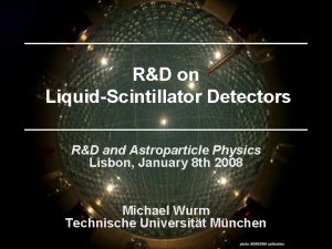 RD on LiquidScintillator Detectors RD and Astroparticle Physics