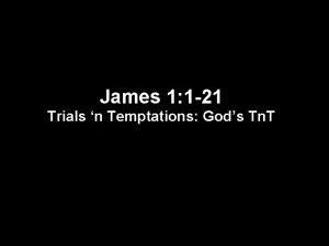 James 1 1 21 Trials n Temptations Gods