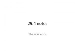 29 4 notes The war ends Silent Majority