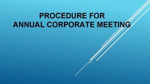 PROCEDURE FOR ANNUAL CORPORATE MEETING An Annual corporate