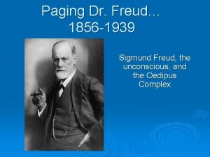 Paging Dr Freud 1856 1939 Sigmund Freud the