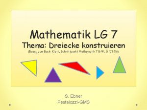 Mathematik LG 7 Thema Dreiecke konstruieren Bezug zum