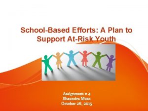 SchoolBased Efforts A Plan to Support AtRisk Youth