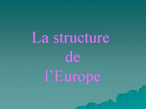 La structure de lEurope Les reliefs se forment