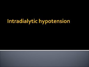 Intradialytic hypotension Cause of intradialytic hypotension Volume related