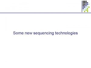 Some new sequencing technologies Molecular Inversion Probes Illumina