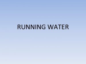 RUNNING WATER RUNNING WATER River Systems Streamflow Stream