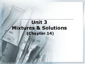 Unit 3 Mixtures Solutions Chapter 14 Mixtures Two