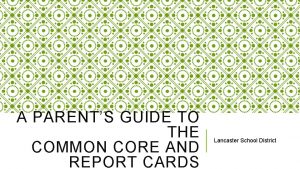 A PARENTS GUIDE TO THE COMMON CORE AND