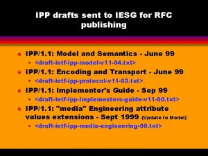 IPP drafts sent to IESG for RFC publishing