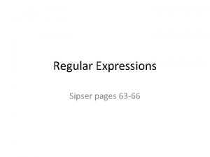 Regular Expressions Sipser pages 63 66 A new