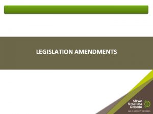 LEGISLATION AMENDMENTS CHAIN OF EVENTS 1 AMENDMENTS PROPOSED