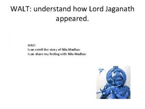 WALT understand how Lord Jaganath appeared WILF I