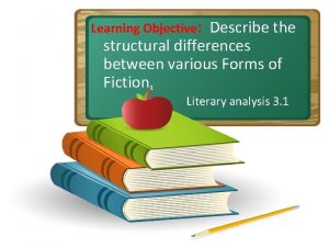 Learning Objective Describe the structural differences between various