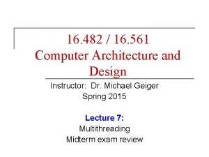 16 482 16 561 Computer Architecture and Design