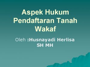 Aspek Hukum Pendaftaran Tanah Wakaf Oleh Husnayadi Herlisa