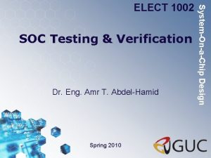 SOC Testing Verification Dr Eng Amr T AbdelHamid