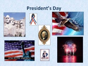 Presidents Day Presidents Day Can anyone name a