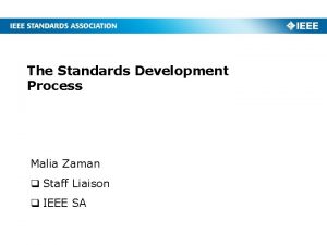 The Standards Development Process Malia Zaman q Staff