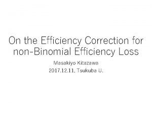 On the Efficiency Correction for nonBinomial Efficiency Loss