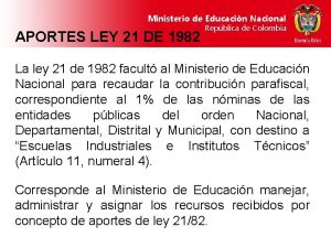 Ministerio de Educacin Nacional APORTES LEY 21 DE