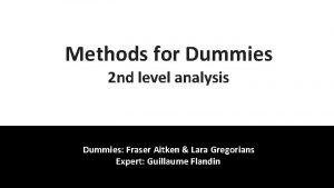 Methods for Dummies 2 nd level analysis Dummies