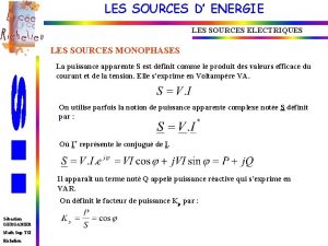 LES SOURCES D ENERGIE LES SOURCES ELECTRIQUES LES