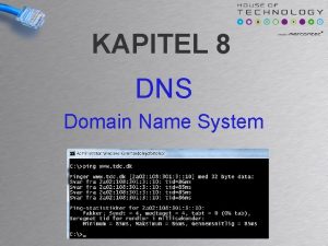 KAPITEL 8 DNS Domain Name System DNS Service