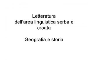 Letteratura dellarea linguistica serba e croata Geografia e