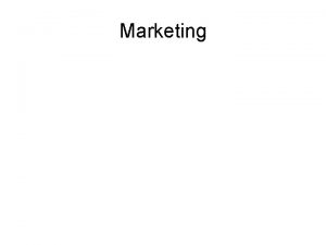 Marketing Marketing Defined The process of developing promoting