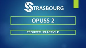 TRASBOURG OPUSS 2 TROUVER UN ARTICLE Trouver un
