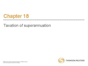 Chapter 18 Taxation of superannuation 2020 Thomson Reuters