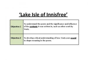 Lake Isle of Innisfree Objective 1 Objective 2