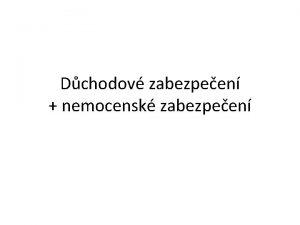 Dchodov zabezpeen nemocensk zabezpeen Vkov sloen populace dle