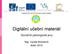 Digitln uebn materil Sociln patologick jevy Mgr Vanda