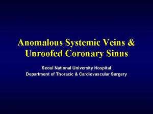 Anomalous Systemic Veins Unroofed Coronary Sinus Seoul National