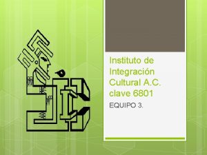 Instituto de Integracin Cultural A C clave 6801