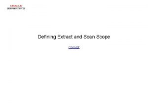 Defining Extract and Scan Scope Concept Defining Extract