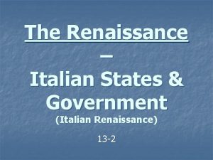 The Renaissance Italian States Government Italian Renaissance 13