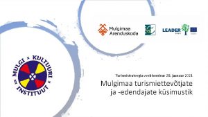 Turismistrateegia veebiseminar 28 jaanuar 2021 Mulgimaa turismiettevtjate ja