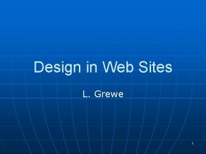 Design in Web Sites L Grewe 1 Design