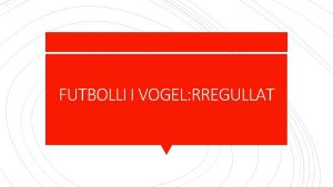 FUTBOLLI I VOGEL RREGULLAT RREGULLAT 1 do skuadr