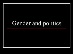 Gender and politics Gender and inequality the only