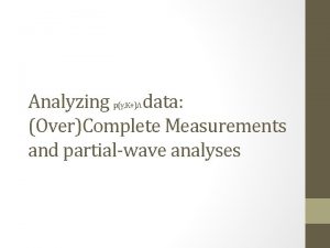 Analyzing p K data OverComplete Measurements and partialwave