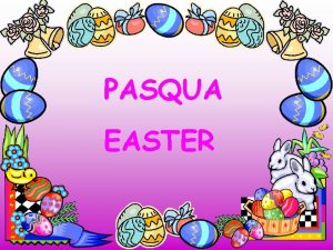 PASQUA EASTER Il significato della Pasqua Easter meaning