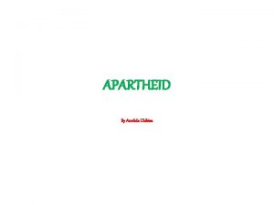 APARTHEID By Anotida Chibisa Timeline of Apartheid 1652